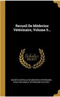 Recueil De Médecine Vétérinaire, Volume 5...