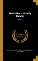 Health News. Monthly Bulletin; Volume 31
