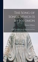 The Song of Songs, Which is by Solomon: a New Translation With a Commentary and Notes