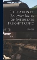 Regulation of Railway Rates on Interstate Freight Traffic