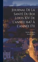 Journal de la santé du roi Louis XIV de l'année 1647 à l'année 1711
