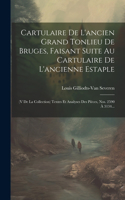 Cartulaire De L'ancien Grand Tonlieu De Bruges, Faisant Suite Au Cartulaire De L'ancienne Estaple