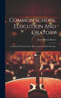 Common School Elocution And Oratory