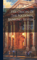 Origin Of The National Banking System