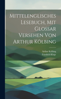 Mittelenglisches Lesebuch, mit Glossar versehen von Arthur Kölbing