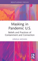 Masking in Pandemic U.S.: Beliefs and Practices of Containment and Connection(Routledge Focus on Anthropology)