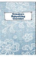 Grandma's Babysitting Checklist: The Ultimate Baby Sitting Checklist Journal. This is a 6X9 102 Page Prompted Fill In Own Information. Makes A Great Babysitting Gift For Teenagers.