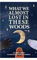 What We Almost Lost In These Woods