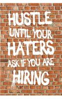 Hustle Until Your Haters Ask If You Are Hiring