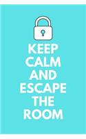 Keep Calm and Escape the Room: A Lined Notebook Journal for Escape Room Players and Game Lovers