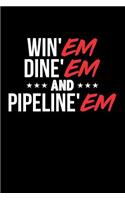 Win'em Dine'em and Pipeline'em