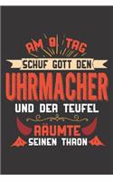 Am 8. Tag Schuf Gott Den Uhrmacher Und Der Teufel Räumte Seinen Thron: DIN A5 6x9 I120 Seiten I Blanko I Notizheft I Notizblock I Notizbuch I Geschenk I Geschenkidee