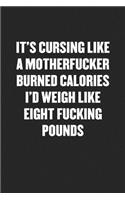 If Cursing Like a Motherfucker Burned Calories I'd Weigh Like Eight Fucking Pounds