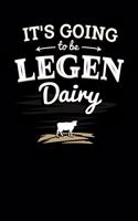It's Going to be Legendairy: 120 Pages I 6x9 I College Ruled Linepaper I Funny Animal Farmer, Canning & Dairy Farm Gifts