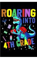 Roaring into 4th grade: T-rex dinosaur fans design 120 Page composition Blank Notebook colleg ruled journal for your kids boy or girl to start a happy 1st day of school