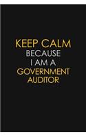 Keep Calm Because I Am A Government Auditor