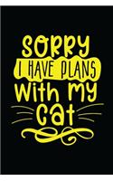 Sorry I have plans with my Cat
