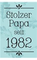 Stolzer Papa 1982: DIN A5 - 120 Seiten Punkteraster - Kalender - Notizbuch - Notizblock - Block - Terminkalender - Abschied - Abschiedsgeschenk - Ruhestand - Arbeitsko