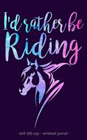 I'D RATHER BE RIDING Notebook Journal: (Horseback Riders)
