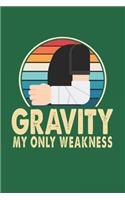 Gravity My Only Weakness: Lined Notebook
