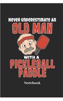 Never Underestimate an Old Man with a Pickleball Paddle Notebook: Lined Journal for Pickleball and Ball Game Fans - Paperback, Diary Gift for Men, Women and Children