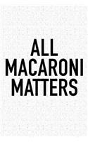All Macaroni Matters