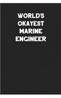 World's Okayest Marine Engineer: Blank Lined Composition Notebook Journals to Write in