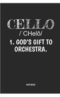 Cello - God's Gift to Orchestra - Notebook
