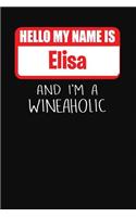 Hello My Name Is Elisa and I'm a Wineaholic