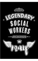 Legendary Social Workers are born in May: Blank Lined 6x9 Love your Social Worker Journal/Notebooks as Appreciation day, Birthday, Welcome, Farewell, Thanks giving, Christmas or any occasion