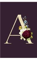 A: Monogram Initial A Flower Journal For Women And Girls, Botanical Flower Floral Decor, 6 x 9 Journal Notebook Diary For Writing Monogrammed Notebook