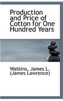 Production and Price of Cotton for One Hundred Years