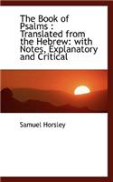 The Book of Psalms: Translated from the Hebrew: With Notes, Explanatory and Critical