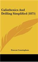 Calisthenics and Drilling Simplified (1875)