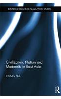 Civilization, Nation and Modernity in East Asia