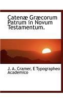 Caten Gr Corum Patrum in Novum Testamentum.
