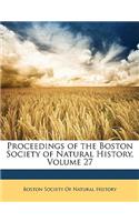 Proceedings of the Boston Society of Natural History, Volume 27