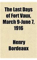 The Last Days of Fort Vaux, March 9-June 7, 1916