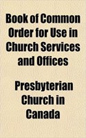 Book of Common Order for Use in Church Services and Offices: (English)