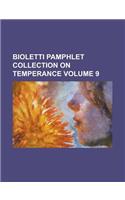 Bioletti Pamphlet Collection on Temperance Volume 9: (English)