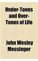 Under-Tones and Over-Tones of Life: (English)