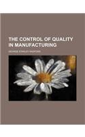 The Control of Quality in Manufacturing: (English)