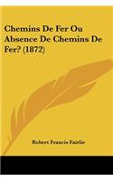 Chemins De Fer Ou Absence De Chemins De Fer? (1872)