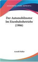Der Automobilmotor Im Eisenbahnbetriebe (1906)