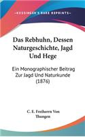 Das Rebhuhn, Dessen Naturgeschichte, Jagd Und Hege