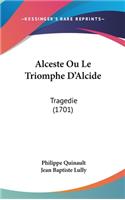 Alceste Ou Le Triomphe D'Alcide: Tragedie (1701)