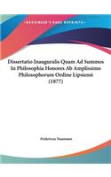 Dissertatio Inauguralis Quam Ad Summos in Philosophia Honores AB Amplissimo Philosophorum Ordine Lipsiensi (1877)