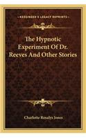 Hypnotic Experiment of Dr. Reeves and Other Stories