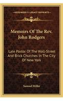 Memoirs Of The Rev. John Rodgers: Late Pastor Of The Wall-Street And Brick Churches In The City Of New York(English)