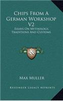 Chips from a German Workshop V2: Essays on Mythology, Traditions and Customs